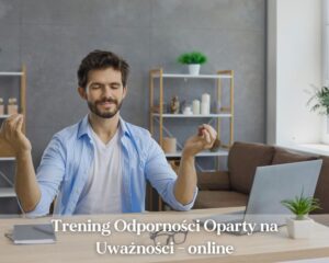 Trening Odporności Oparty na Uważności - online